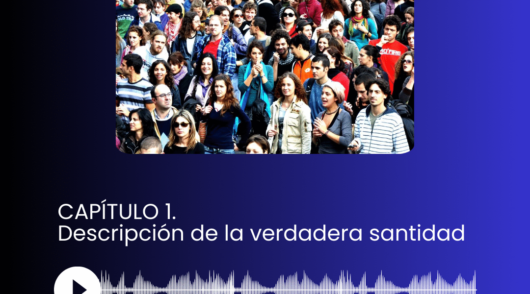 I. Capítulo 1. Descripción de la verdadera santidad