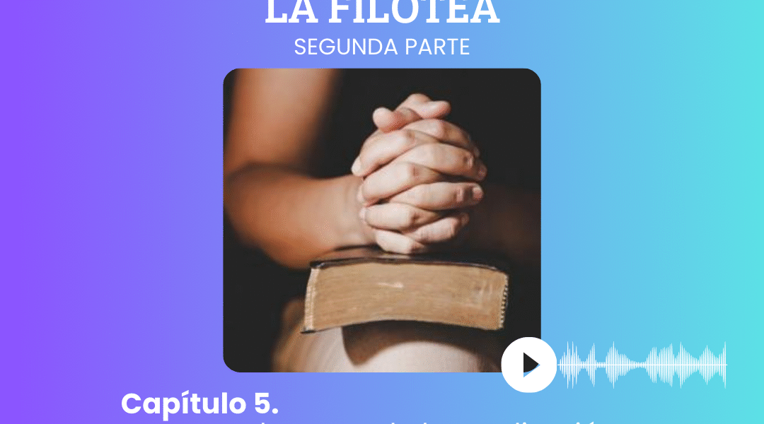 II. Capítulo 5. La segunda parte de la meditación: la consideraciones o reflexiones
