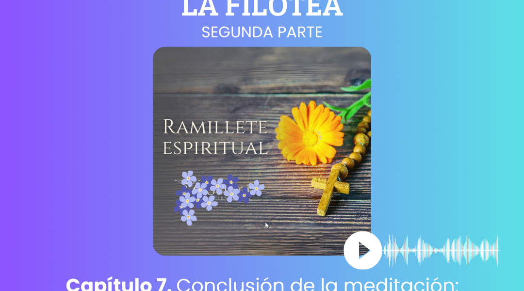 Capítulo 7. Conclusión de la meditación: El ramillete