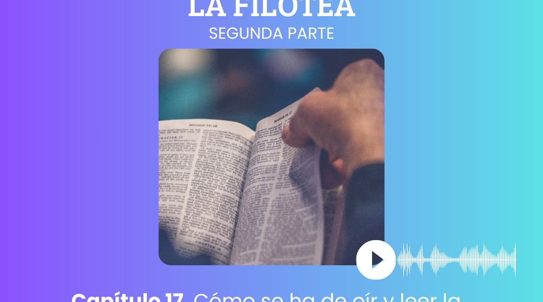 Capítulo 17. Cómo se ha de oír y leer la Palabra de Dios